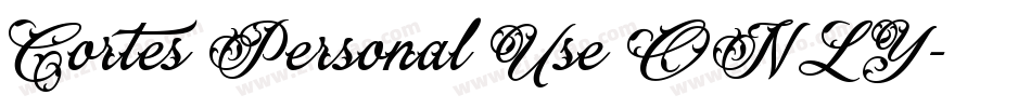 Cortes Personal Use ONLY字体转换
